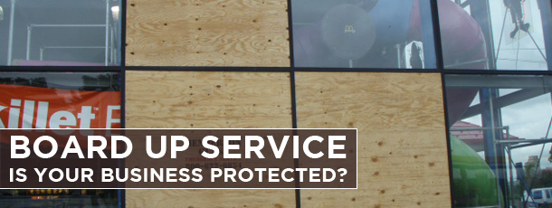 Board-Up-Service-Is-your-Business-Protected